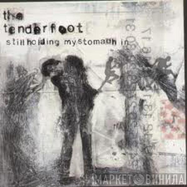 The Tenderfoot - Still Holding My Stomach In