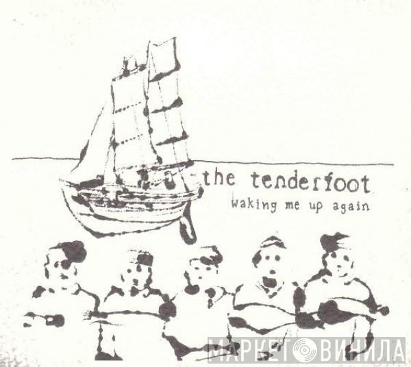 The Tenderfoot - Waking Me Up Again