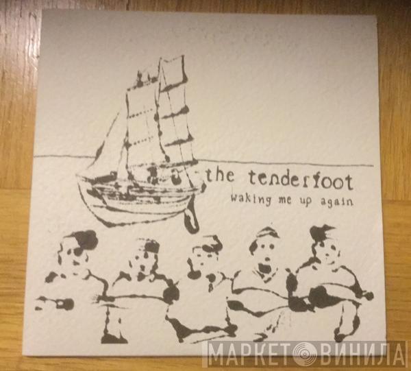 The Tenderfoot - Waking Me Up Again