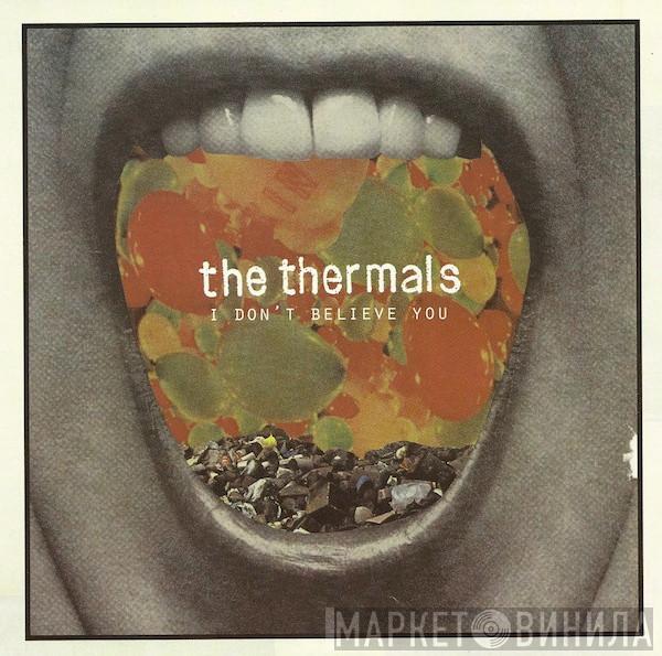 The Thermals - I Don't Believe You