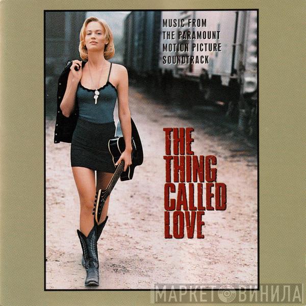  - The Thing Called Love (Music From The Paramount Motion Picture Soundtrack)