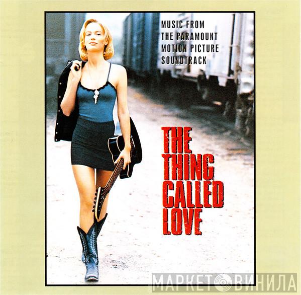  - The Thing Called Love (Music From The Paramount Motion Picture Soundtrack)