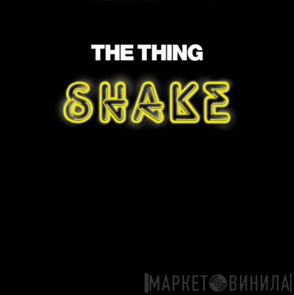 The Thing  - Shake