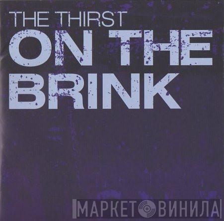 The Thirst - On The Brink