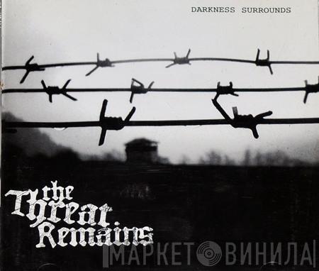 The Threat Remains - Darkness Surrounds