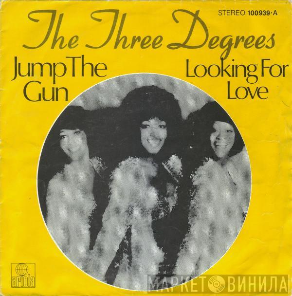 The Three Degrees - Jump The Gun / Looking For Love