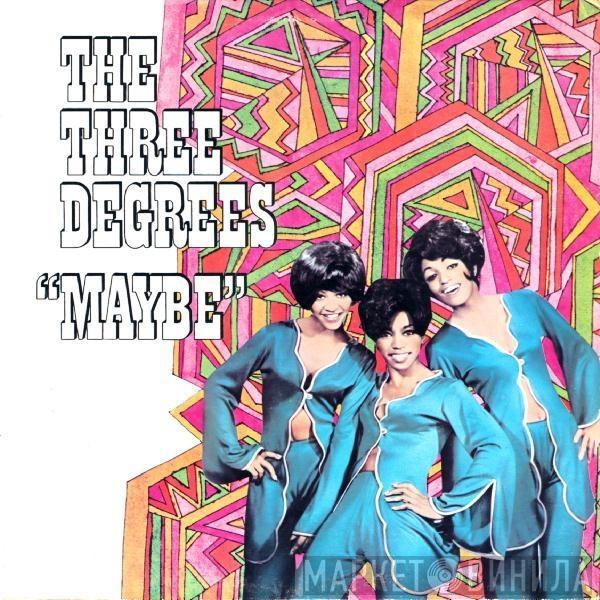  The Three Degrees  - Maybe