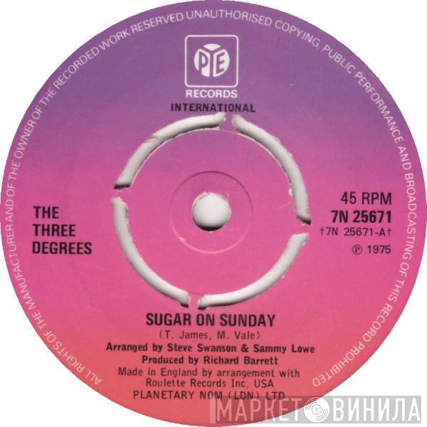 The Three Degrees - Sugar On Sunday / Maybe