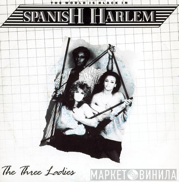 The Three Ladies - Spanish Harlem