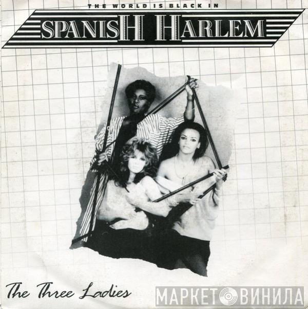 The Three Ladies - Spanish Harlem