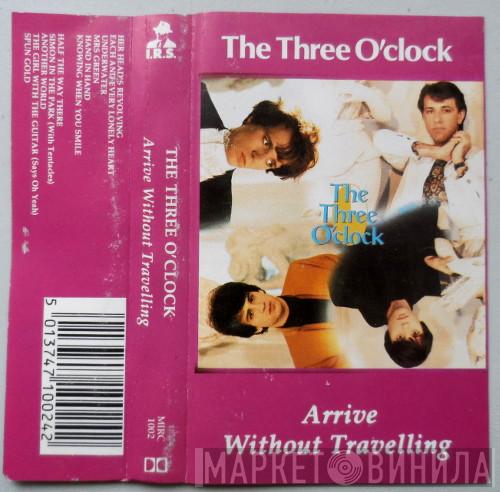 The Three O'Clock - Arrive Without Travelling