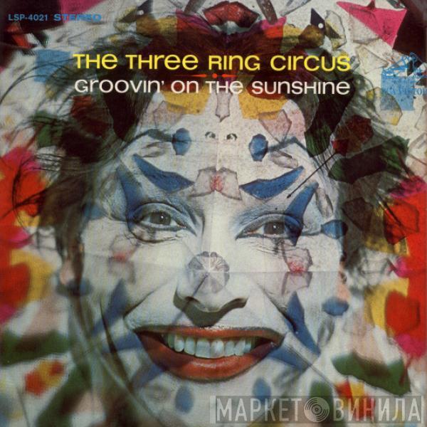 The Three Ring Circus - Groovin' On The Sunshine