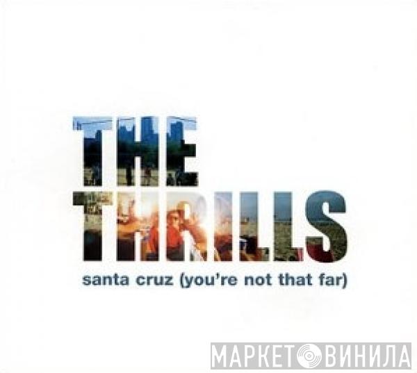 The Thrills - Santa Cruz (You're Not That Far)