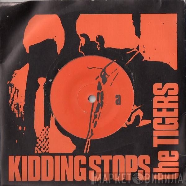 The Tigers  - Kidding Stops