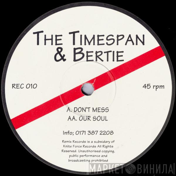 The Timespan, Bertie - Don't Mess / Our Soul