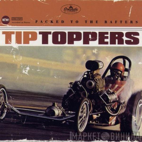 The Tip Toppers - Packed To The Rafters