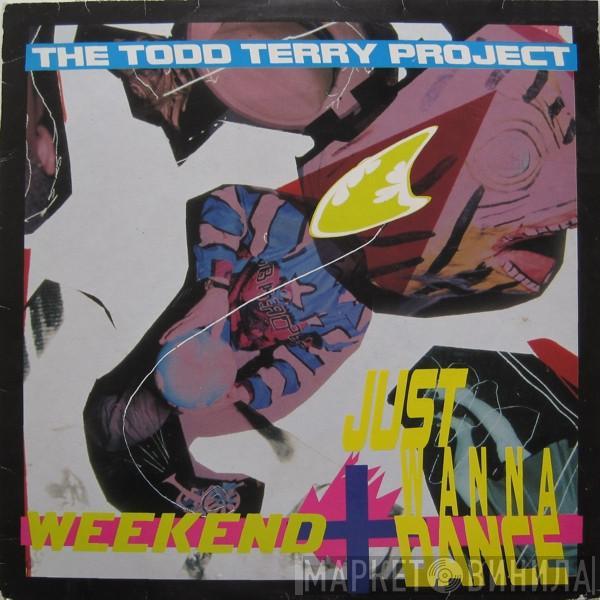 The Todd Terry Project  - Weekend / Just Wanna Dance