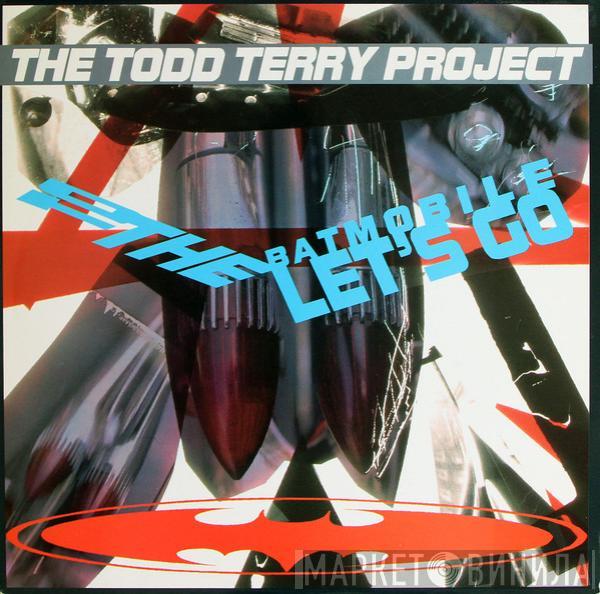  The Todd Terry Project  - To The Batmobile Let's Go