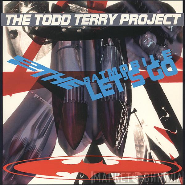  The Todd Terry Project  - To The Batmobile Let's Go