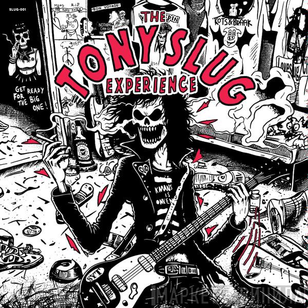  - The Tony Slug Experience