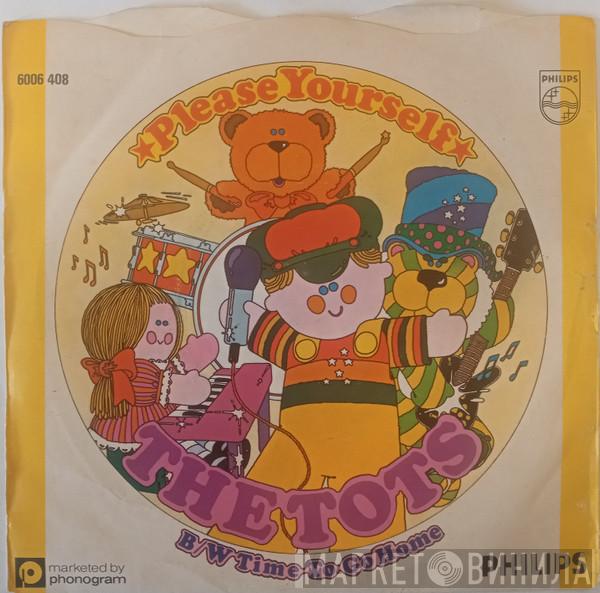 The Tots - Please Yourself B/W Time To Go Home