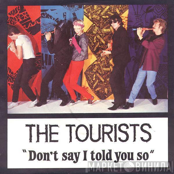 The Tourists - Don't Say I Told You So