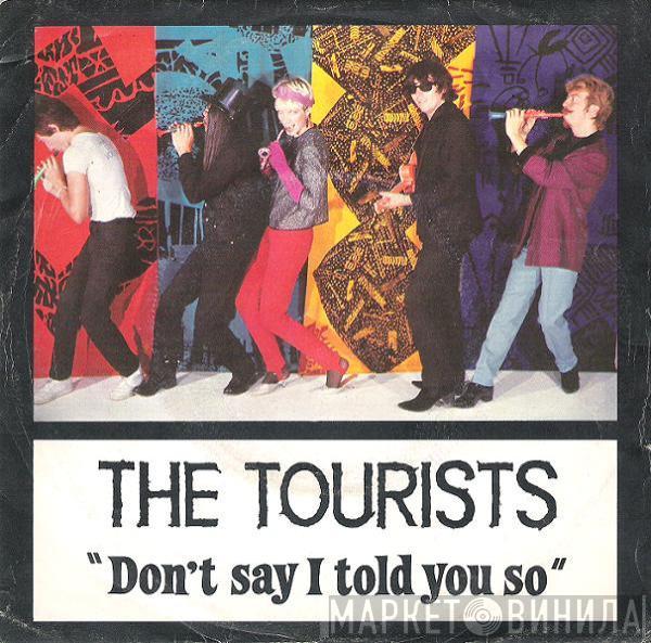 The Tourists - Don't Say I Told You So