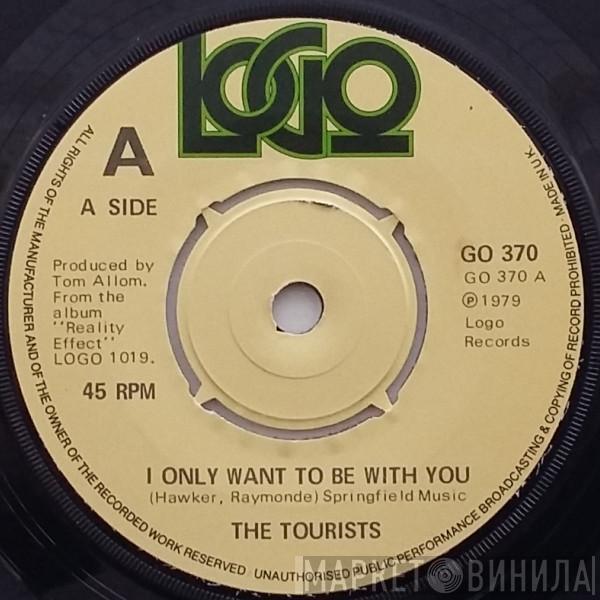 The Tourists - I Only Want To Be With You