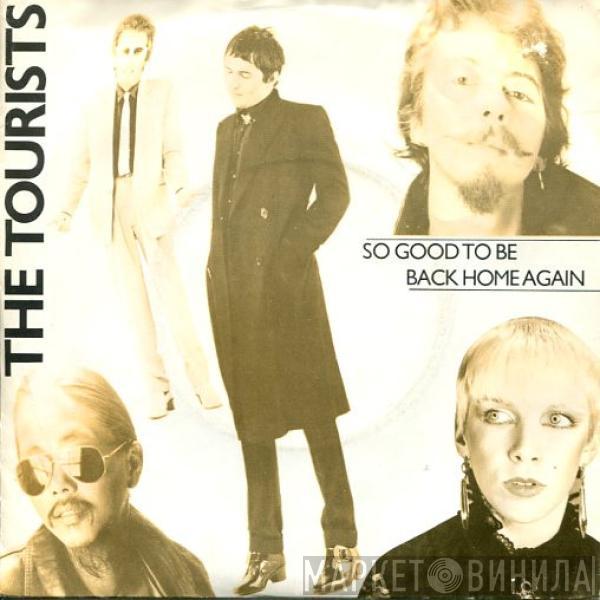 The Tourists - So Good To Be Back Home Again