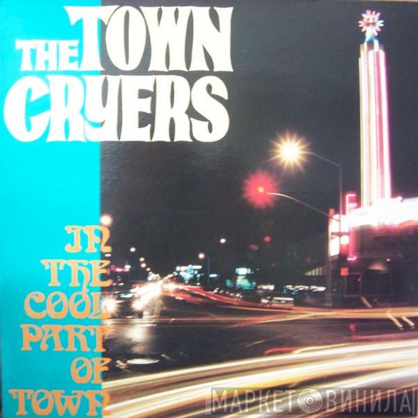 The Town Cryers - In The Cool Part Of Town