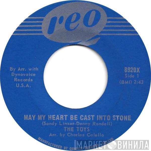  The Toys  - May My Heart Be Cast Into Stone