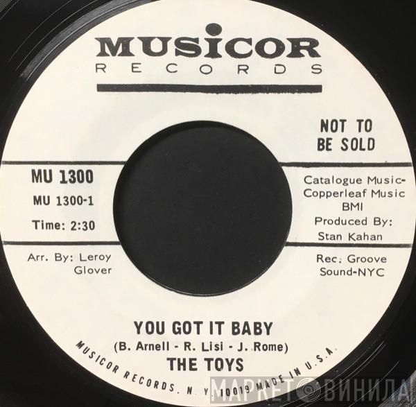 The Toys - You Got It Baby / You've Got To Give Her Love