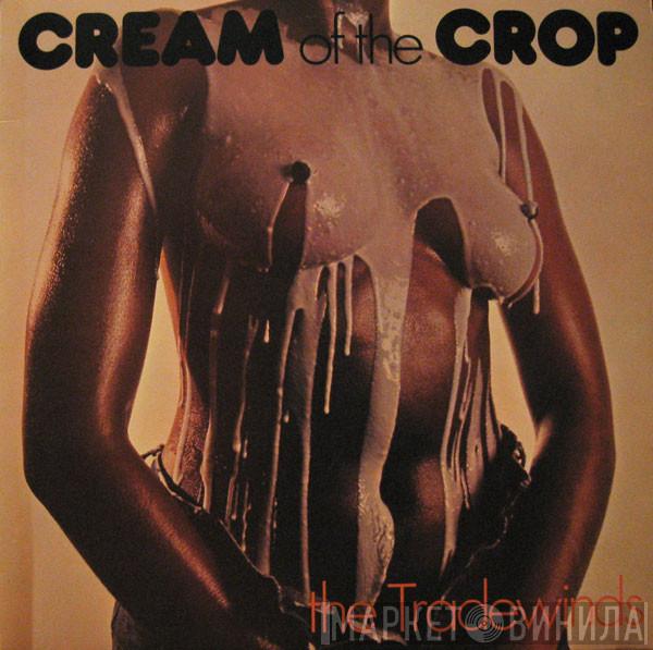  The Trade Winds   - Cream Of The Crop - Carnival 1981