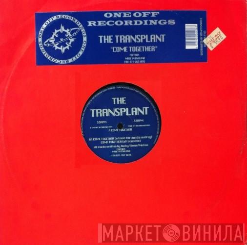 The Transplant - Come Together