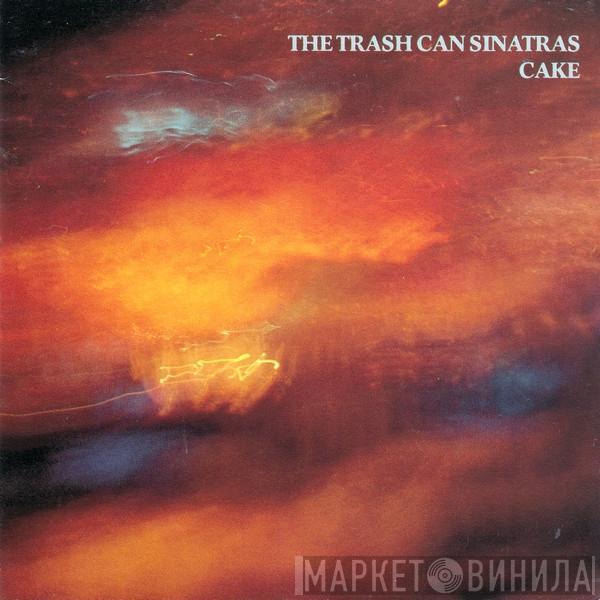 The Trash Can Sinatras - Cake