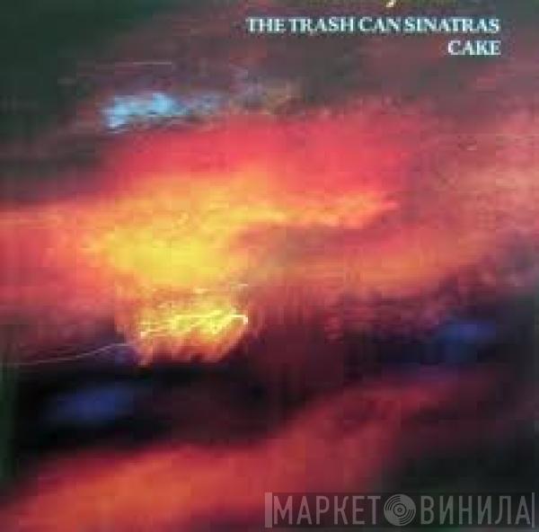 The Trash Can Sinatras - Cake