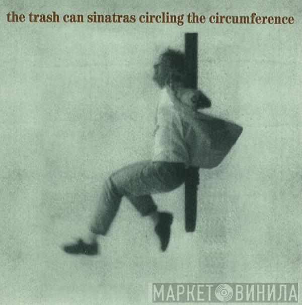The Trash Can Sinatras - Circling The Circumference