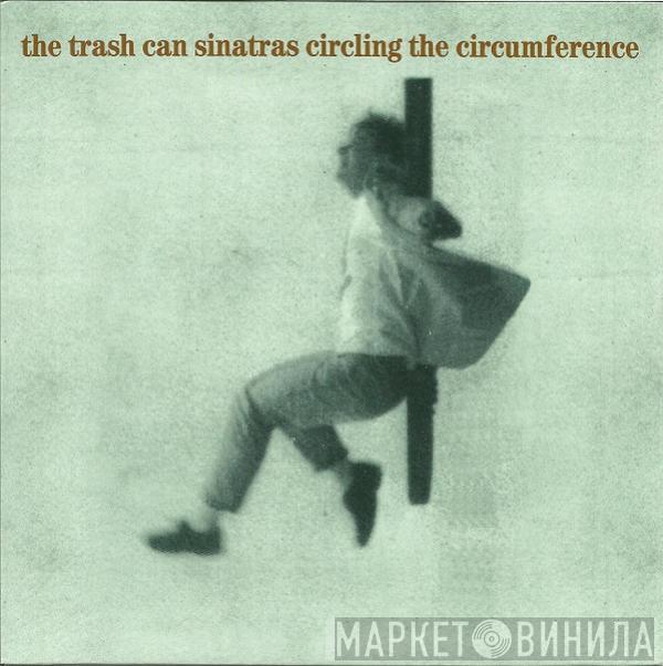 The Trash Can Sinatras - Circling The Circumference