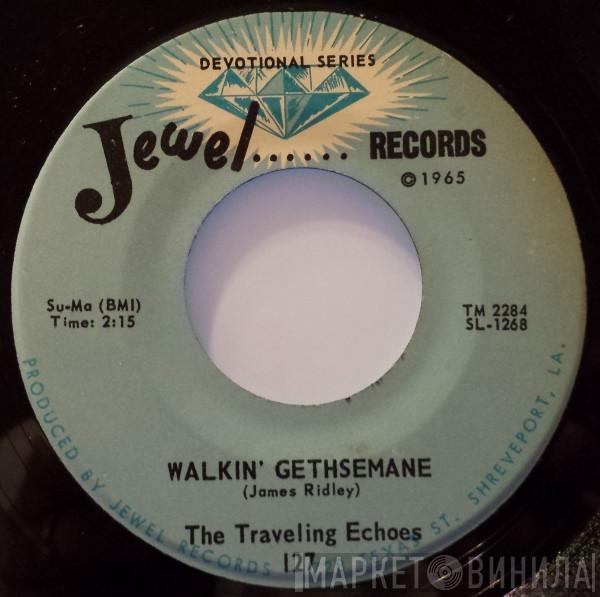 The Traveling Echoes - Walkin' Gethsemane