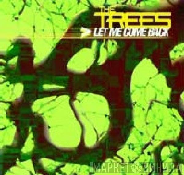 The Trees - Let Me Come Back