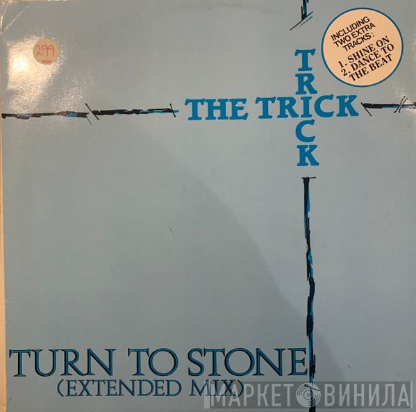 The Trick - Turn To Stone