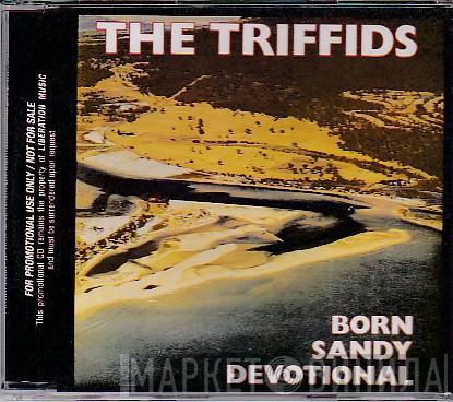  The Triffids  - Born Sandy Devotional