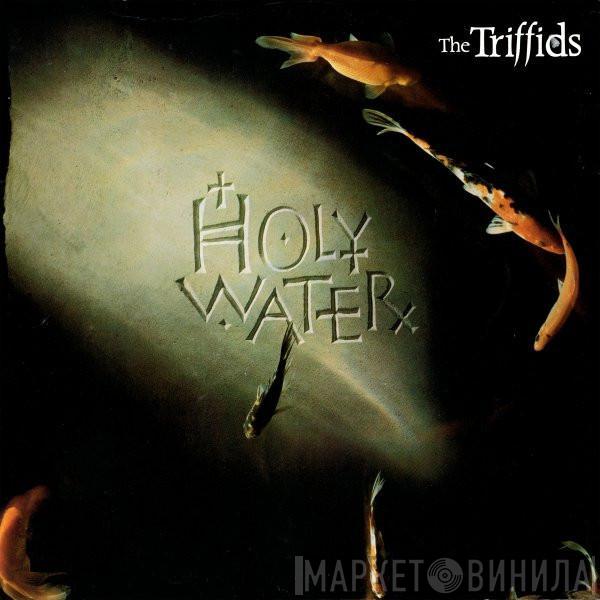 The Triffids - Holy Water