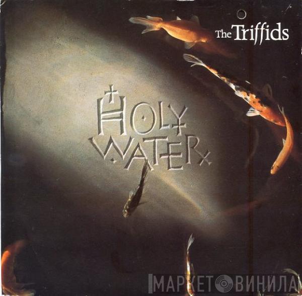 The Triffids - Holy Water