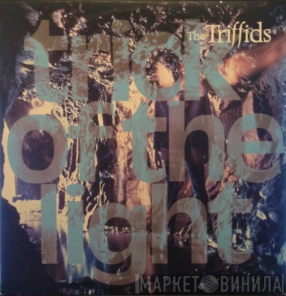 The Triffids - Trick Of The Light