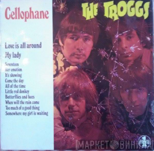 The Troggs - Cellophane