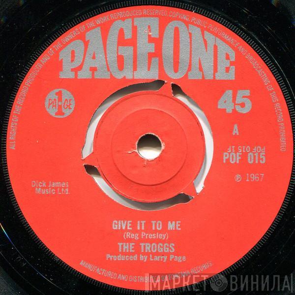 The Troggs - Give It To Me