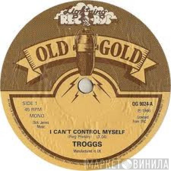 The Troggs - I Can't Control Myself / Give It To Me