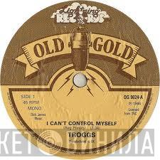 The Troggs - I Can't Control Myself / Give It To Me