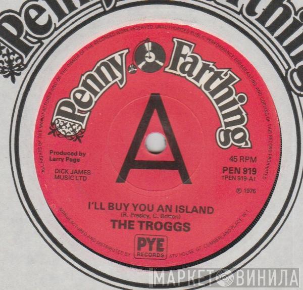  The Troggs  - I'll Buy You An Island